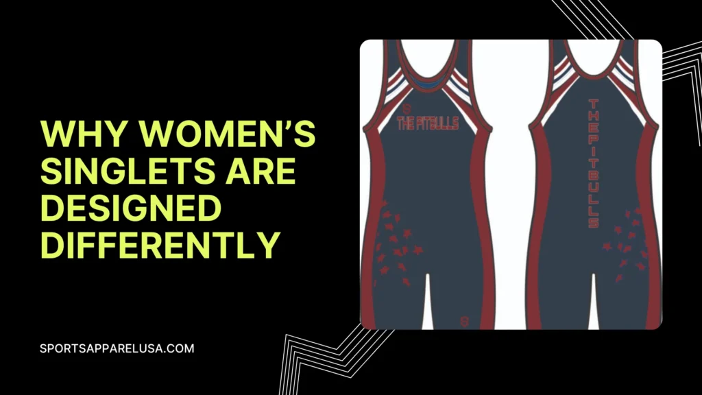 Why Women’s Singlets Are Designed Differently